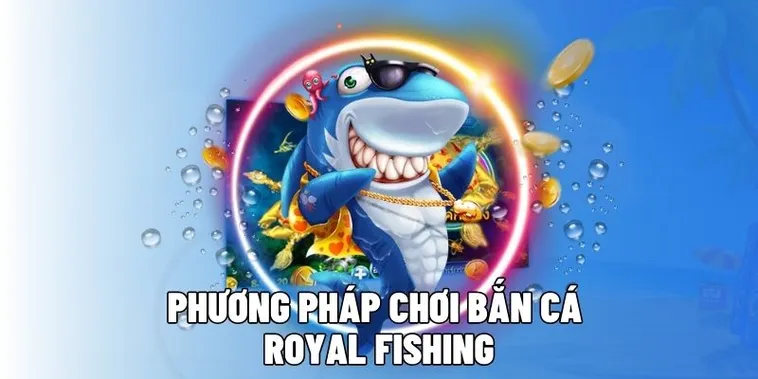 Khám Phá Cách Chơi Bắn Cá Royal Fishing Tại F168 Siêu Vui Nhộn Và Hấp Dẫn 1 Khám Phá Cách Chơi Bắn Cá Royal Fishing Tại F168 Siêu Vui Nhộn Và Hấp Dẫn